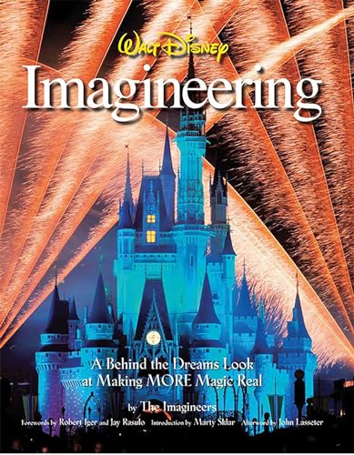 Walt Disney Imagineering: A Behind the Dreams Look at Making More Magic Real (A Walt Disney Imagineering Book)