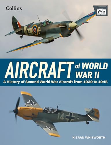 Aircraft of World War 2: A History of Second World War Aircraft from 1939 to 1945 von Collins