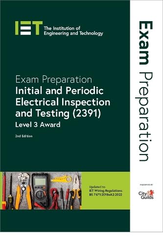 Exam Preparation: Initial and Periodic Electrical Inspection and Testing (2391): Level 3 Award (Electrical Regulations) von Institution of Engineering and Technology