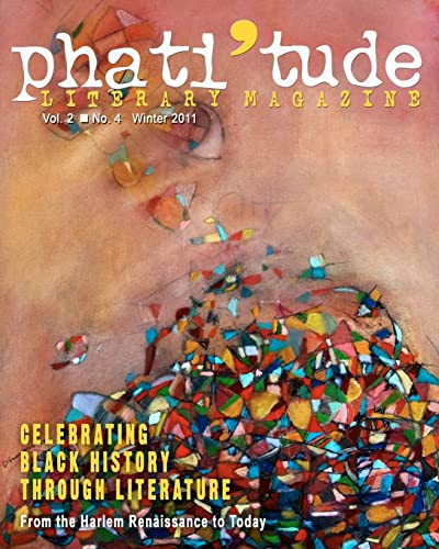 phati'tude Literary Magazine, Vol. 2, No. 4, winter 2011: Celebrating Black History Through Literature: From the Harlem Renaissance to Today von Createspace Independent Publishing Platform