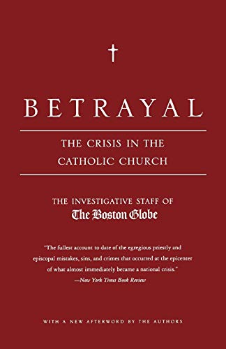 Betrayal: The Crisis in the Catholic Church