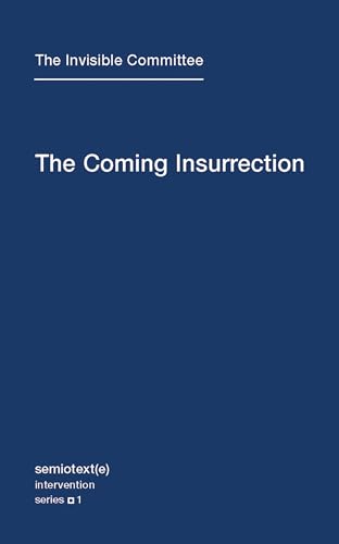 The Coming Insurrection: The Invisible Committee (Semiotext(e) / Intervention Series, Band 1) von Semiotext(e)