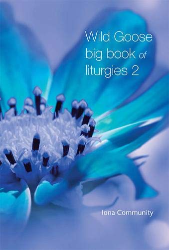 Wild Goose Big Book of Liturgies volume 2 Wild Goose Big Book of Liturgies volume 2 von Wild Goose Publications