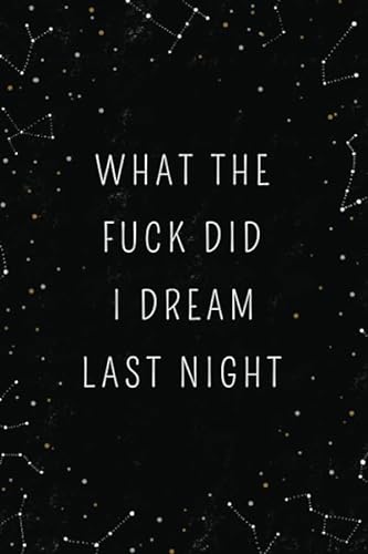 What The Fuck Did I Dream Last Night: Dream Journal - Notebook And Diary For Recording Dream Interpretations: Compact Bedside Table Size, 100+ Lined Pages - Magic Witch Cover - For Women and Men