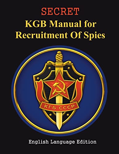 SECRET KGB Manual for Recruitment of Spies SECRET KGB Manual for Recruitment of Spies von CREATESPACE