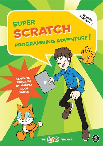 Super Scratch Programming Adventure! (Covers Version 2): Learn to Program by Making Cool Games (Covers Version 2)