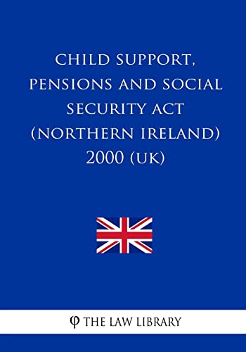 Child Support, Pensions and Social Security Act (Northern Ireland) 2000 (UK) von CREATESPACE