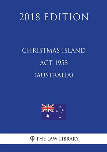 Christmas Island Act 1958 (Australia) (2018 Edition) von Createspace Independent Publishing Platform