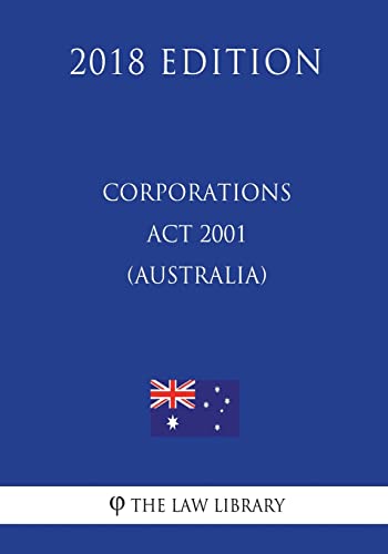 Corporations Act 2001 (Australia) (2018 Edition) von CREATESPACE