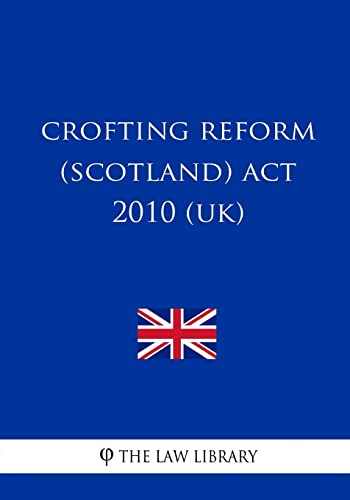 Crofting Reform (Scotland) Act 2010 (UK) von Createspace Independent Publishing Platform