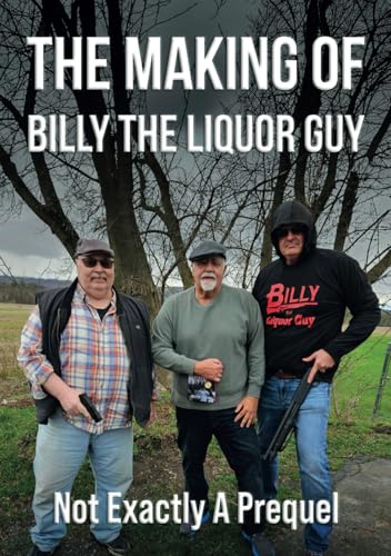The Making of Billy the Liquor Guy: Not Exactly a Prequel von Genius Book Publishing