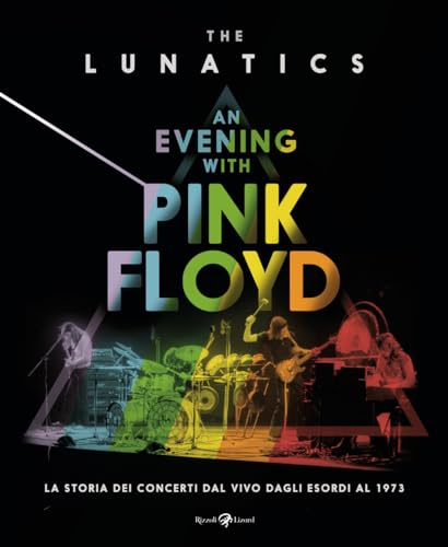 An evening with Pink Floyd. La storia dei concerti dal vivo dagli esordi al 1973. Ediz. illustrata von Rizzoli Lizard