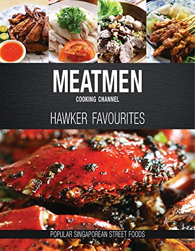 Meatmen Cooking Channel: Hawker Favourites: Popular Singaporean Street Foods (The Meatmen Series) von UNKNO