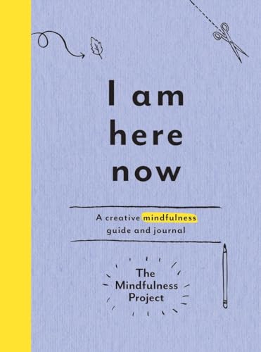 I Am Here Now: A Creative Mindfulness Guide and Journal