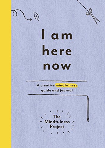 I Am Here Now: A creative mindfulness guide and journal