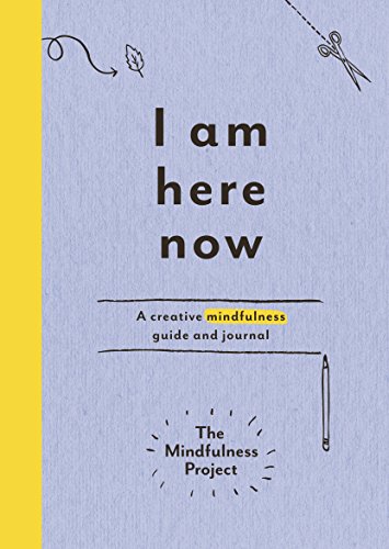 I Am Here Now: A creative mindfulness guide and journal von Ebury Publishing
