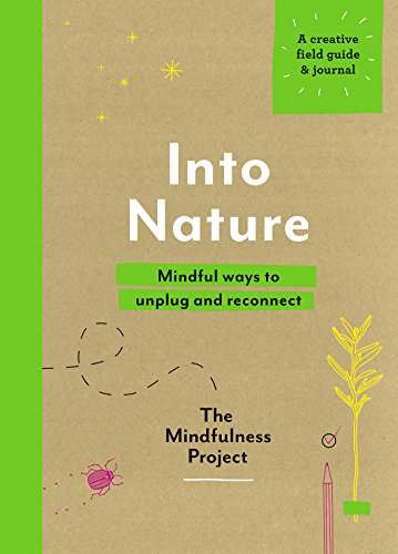 Into Nature: Mindful ways to unplug and reconnect von Ebury Publishing