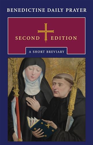 Benedictine Daily Prayer: A Short Breviary Benedictine Daily Prayer: A Short Breviary
