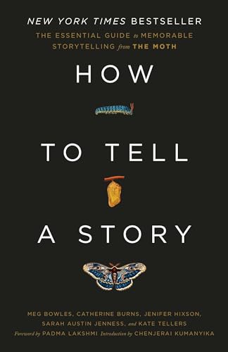 How to Tell a Story: The Essential Guide to Memorable Storytelling from The Moth von Crown