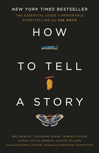 How to Tell a Story: The Essential Guide to Memorable Storytelling from The Moth