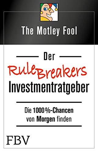 Der Rule Breakers-Investmentratgeber: Die 1000%-Chancen von Morgen finden