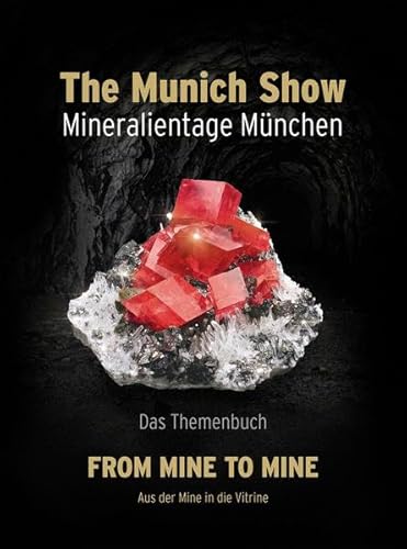 The Munich Show. Mineralientage München 2017: Das Themenbuch: FROM MINE TO MINE von Wachholtz Verlag GmbH