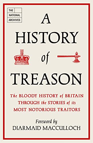 A History of Treason: The bloody history of Britain through the stories of its most notorious traitors von John Blake Publishing Ltd