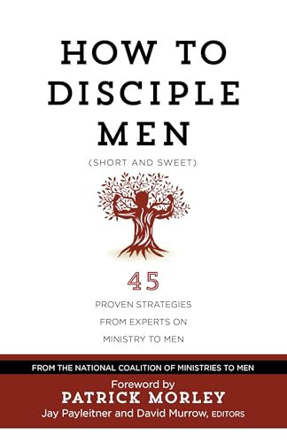 How to Disciple Men (Short and Sweet): 45 Proven Strategies from Experts on Ministry to Men von Broadstreet Publishing