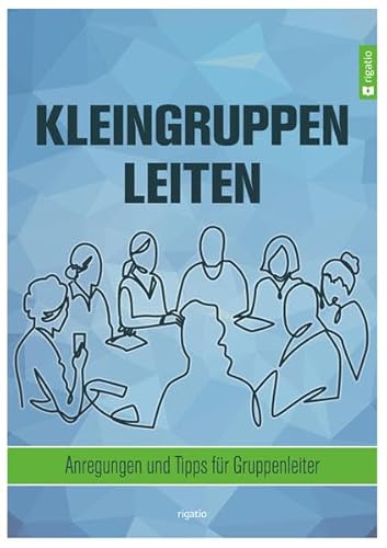 Kleingruppen leiten: Anregungen und Tipps für Gruppenleiter