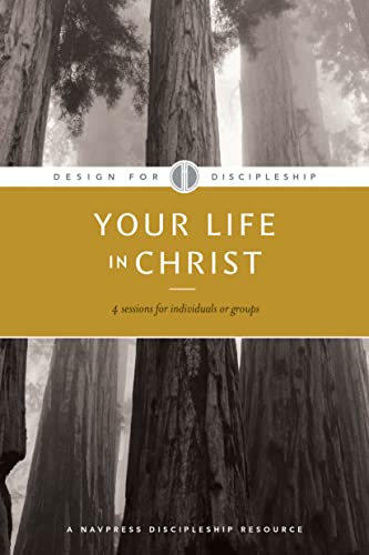 Your Life in Christ (DFD; Design For Discipleship, 1, Band 1) von NavPress Publishing Group