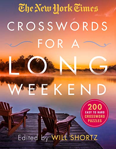 New York Times Crosswords for a Long Weekend: 200 Easy to Hard Crossword Puzzles