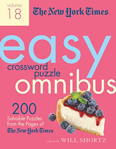 New York Times Easy Crossword Puzzle Omnibus Volume 18: 200 Solvable Puzzles from the Pages of the New York Times (New York Times Easy Crossword Puzzle Omnibus, 18)