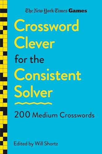 New York Times Games Crossword Clever: 200 Medium Wednesday and Thursday Puzzles for the Consistent Solver New York Times Games Crossword Clever: 200 Medium Wednesday and Thursday Puzzles for the Consistent Solver von St. Martin's Griffin