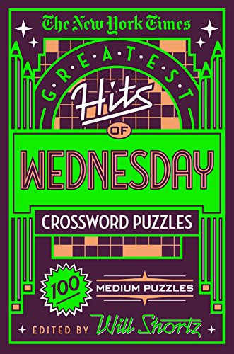 New York Times Greatest Hits of Wednesday Crossword Puzzles: 100 Medium Puzzles von Griffin