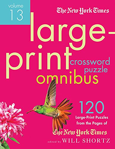 New York Times Large-Print Crossword Puzzle Omnibus Volume 13: 120 Large-Print Easy to Hard Puzzles from the Pages of the New York Times (New York Times Crossword Omnibus, Band 13)