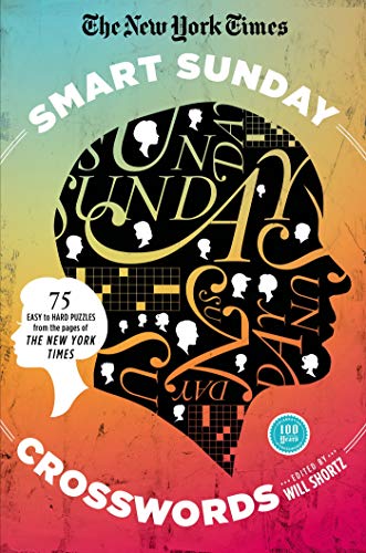 New York Times Smart Sunday Crosswords: 75 Puzzles from the Pages of the New York Times (New York Times Crossword Collections)