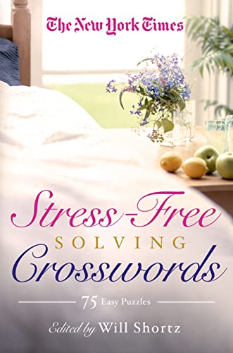New York Times Stress-Free Solving Crosswords: 75 Light and Easy Puzzles von St. Martin's Griffin