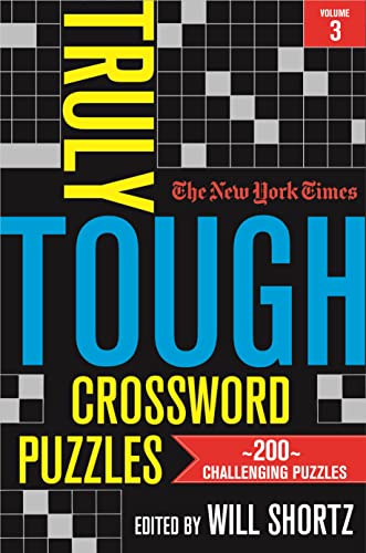 New York Times Truly Tough Crossword Puzzles, Volume 3: 200 Challenging Puzzles (New York Times Truly Tough Crossword Puzzles, 3) von Griffin