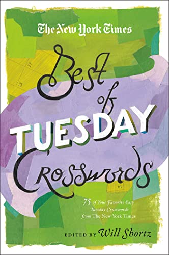 The New York Times Best of Tuesday Crosswords: 75 of Your Favorite Easy Tuesday Crosswords from The New York Times (The New York Times Crossword Puzzles) (New York Times Best Crosswords)