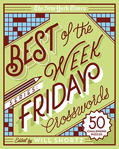 The New York Times Best of the Week Series: Friday Crosswords: 50 Challenging Puzzles