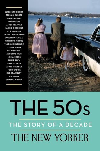 The 50s: The Story of a Decade (New Yorker: The Story of a Decade)