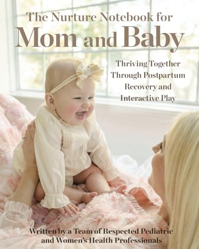 The Nurture Notebook for Mom and Baby: Thriving Together Through Postpartum Recovery and Interactive Play von Bright Communications LLC