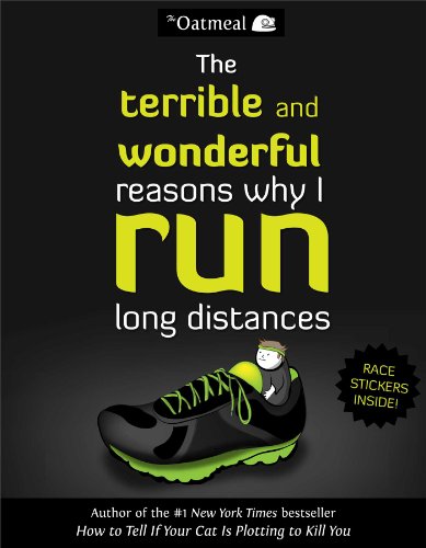 The Terrible and Wonderful Reasons Why I Run Long Distances (The Oatmeal, Band 5)