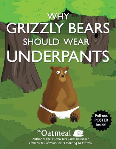 Why Grizzly Bears Should Wear Underpants (Volume 4) (The Oatmeal, Band 4) von Andrews McMeel Publishing