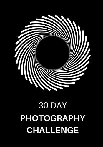 30 Day Photography Challenge: Photography Ideas and Photo Projects for a Whole Month • Inspiration to Try Out New Themes, Effects and Techniques
