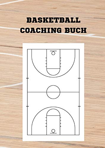Basketball Coaching Buch: Notizbuch im Basketball Coaching Board Design für Basketball Training und Coaching Basketball Coaching Buch: Notizbuch im Basketball Coaching Board Design für Basketball Training und Coaching von Independently published