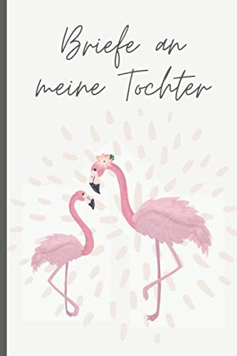 Briefe an meine Tochter: Geschenk und Andenken von Mutter an Tochter • Liniertes Tagebuch für Mütter • Blanko Notizbuch zum Eintragen von Erinnerungen und Meilensteinen des Kindes Briefe an meine Tochter: Geschenk und Andenken von Mutter an Tochter • Liniertes Tagebuch für Mütter • Blanko Notizbuch zum Eintragen von Erinnerungen und Meilensteinen des Kindes
