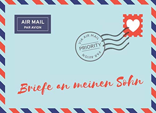 Briefe an meinen Sohn: Notizbuch zum Eintragen von Erinnerungen und Meilensteinen Ihres Kindes | Geschenk und besonderes Andenken an den Sohn | Tagebuch für Mütter, Väter, Eltern Briefe an meinen Sohn: Notizbuch zum Eintragen von Erinnerungen und Meilensteinen Ihres Kindes | Geschenk und besonderes Andenken an den Sohn | Tagebuch für Mütter, Väter, Eltern