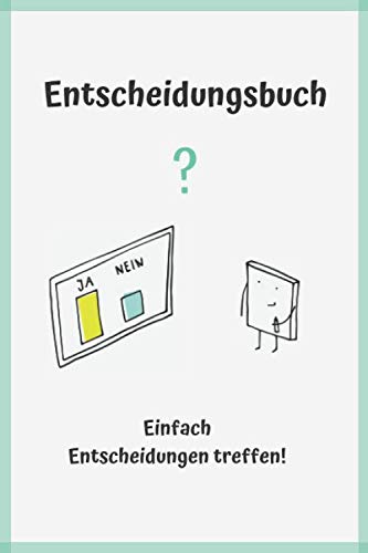 Entscheidungsbuch: Entscheiden Lernen leicht gemacht • Ausfüllbuch für Kinder und Jugendliche • Einfach Entscheidungen Treffen von Independently published