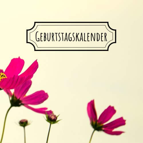 Geburtstagskalender: Geburtstagskalender Jahresunabhängig und Immerwährend | Blanko Geburtstagskalender Buch | Notizbuch für Geburtstage Geburtstagskalender: Geburtstagskalender Jahresunabhängig und Immerwährend | Blanko Geburtstagskalender Buch | Notizbuch für Geburtstage